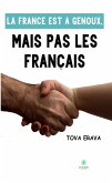 La France est à genoux, mais pas les Français (eBook, ePUB)