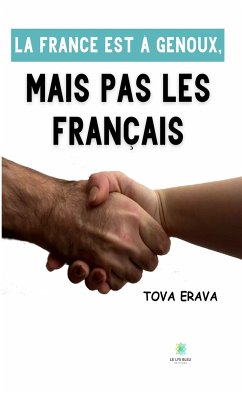 La France est à genoux, mais pas les Français (eBook, ePUB) - Erava, Tova
