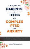 A Workbook for Parents of Teens with Complex PTSD and Anxiety (eBook, ePUB)