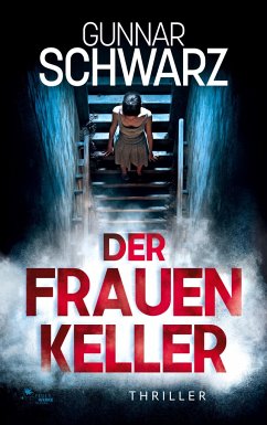 Der Frauenkeller (Thriller) - Schwarz, Gunnar