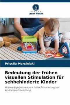 Bedeutung der frühen visuellen Stimulation für sehbehinderte Kinder - Marsiniaki, Priscila