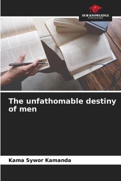 The unfathomable destiny of men - Kamanda, Kama Sywor