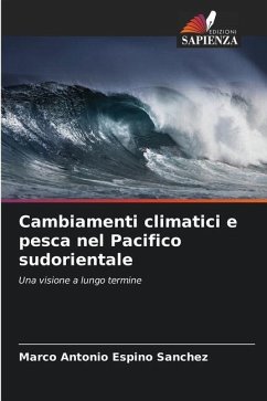 Cambiamenti climatici e pesca nel Pacifico sudorientale - Espino Sánchez, Marco Antonio