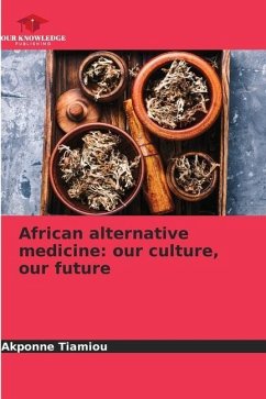 African alternative medicine: our culture, our future - Tiamiou, Akponne