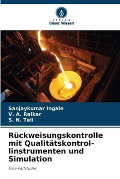 Rückweisungskontrolle mit Qualitätskontrol- linstrumenten und Simulation - Ingale, Sanjaykumar;Raikar, V. A.;Teli, S. N.