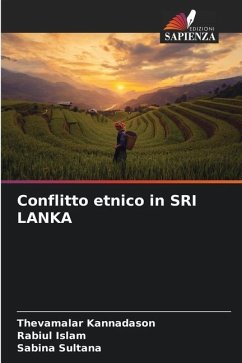 Conflitto etnico in SRI LANKA - Kannadason, Thevamalar;Islam, Rabiul;Sultana, Sabina