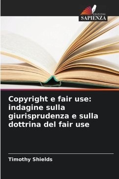 Copyright e fair use: indagine sulla giurisprudenza e sulla dottrina del fair use - Shields, Timothy