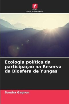 Ecologia política da participação na Reserva da Biosfera de Yungas - Gagnon, Sandra