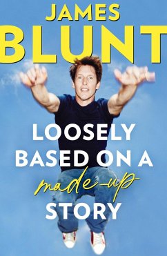 Loosely Based On A Made-Up Story (eBook, ePUB) - Blunt, James