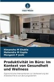 Produktivität im Büro: Im Kontext von Gesundheit und Wellness