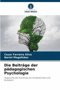 Die Beiträge der pädagogischen Psychologie - Silva, Cesar Ferreira;Magalhães, Nariel