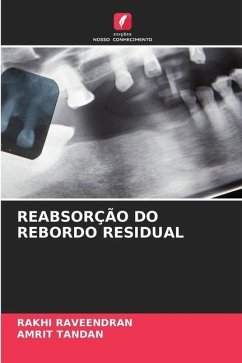REABSORÇÃO DO REBORDO RESIDUAL - RAVEENDRAN, RAKHI;Tandan, Amrit