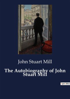 The Autobiography of John Stuart Mill - Mill, John Stuart