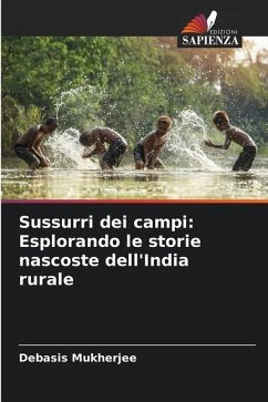 Sussurri dei campi: Esplorando le storie nascoste dell'India rurale - Mukherjee, Debasis