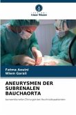 ANEURYSMEN DER SUBRENALEN BAUCHAORTA