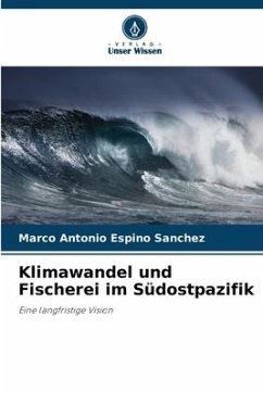 Klimawandel und Fischerei im Südostpazifik - Espino Sánchez, Marco Antonio