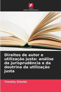 Direitos de autor e utilização justa: análise da jurisprudência e da doutrina da utilização justa - Shields, Timothy