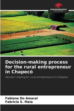 Decision-making process for the rural entrepreneur in Chapecó - Do Amaral, Fabiana;Maia, Fabricio S.