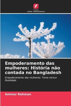 Empoderamento das mulheres: História não contada no Bangladesh - Rahman, Aminur