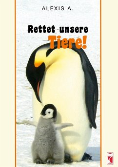 Rettet unsere Tiere! - Alexis, A.