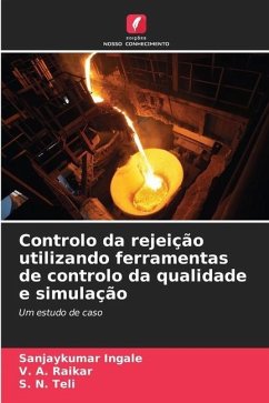 Controlo da rejeição utilizando ferramentas de controlo da qualidade e simulação - Ingale, Sanjaykumar;Raikar, V. A.;Teli, S. N.