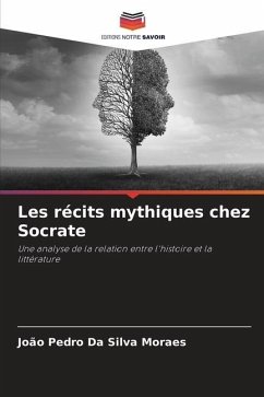 Les récits mythiques chez Socrate - Da Silva Moraes, João Pedro