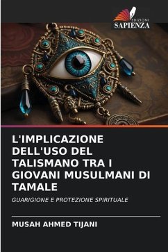 L'IMPLICAZIONE DELL'USO DEL TALISMANO TRA I GIOVANI MUSULMANI DI TAMALE - AHMED TIJANI, MUSAH