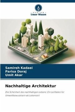 Nachhaltige Architektur - Kadaei, Samireh;Doraj, Parisa;Akar, Umit