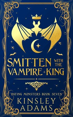 Smitten with the Vampire King (Dating Monsters, #7) (eBook, ePUB) - Adams, Kinsley