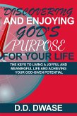 Discovering And Enjoying God's Purpose For Your Life: The Keys To Living A Joyful And Meaningful Life And Achieving Your God-Given Potential (Mastering Faith Series, #5) (eBook, ePUB)