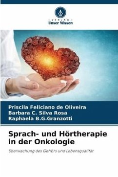 Sprach- und Hörtherapie in der Onkologie - Feliciano de Oliveira, Priscila;C. Silva Rosa, Barbara;B.G.Granzotti, Raphaela