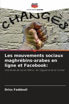 Les mouvements sociaux maghrébins-arabes en ligne et Facebook: - Faddouli, Driss