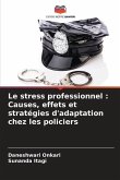Le stress professionnel : Causes, effets et stratégies d'adaptation chez les policiers