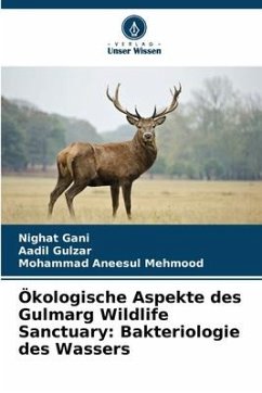 Ökologische Aspekte des Gulmarg Wildlife Sanctuary: Bakteriologie des Wassers - Gani, Nighat;Gulzar, Aadil;Mehmood, Mohammad Aneesul