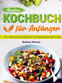 Abnehm Kochbuch für Anfänger - Barbara Werner