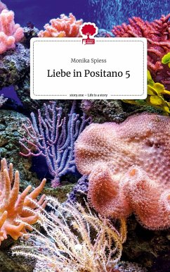 Liebe in Positano 5. Life is a Story - story.one - Spiess, Monika