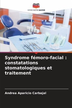 Syndrome fémoro-facial : constatations stomatologiques et traitement - Aparicio Carbajal, Andrea