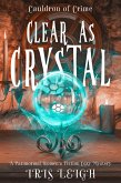 Clear as Crystal (Cauldron of Crime, #3) (eBook, ePUB)