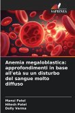 Anemia megaloblastica: approfondimenti in base all'età su un disturbo del sangue molto diffuso