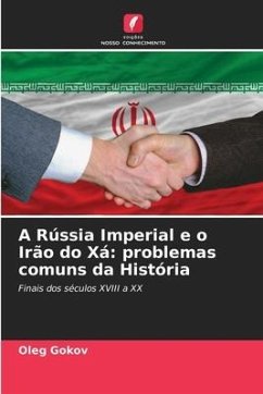 A Rússia Imperial e o Irão do Xá: problemas comuns da História - Gokov, Oleg