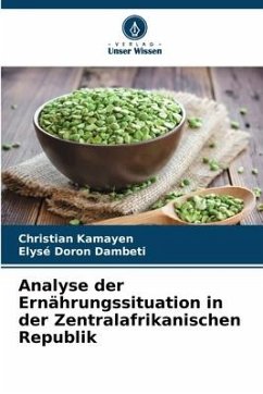 Analyse der Ernährungssituation in der Zentralafrikanischen Republik - Kamayen, Christian;Doron Dambeti, Elysé