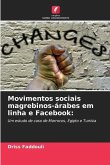 Movimentos sociais magrebinos-árabes em linha e Facebook: