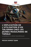 L'IMPLICATION DE L'UTILISATION D'UN TALISMAN CHEZ LES JEUNES MUSULMANS DE TAMALE