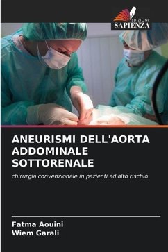 ANEURISMI DELL'AORTA ADDOMINALE SOTTORENALE - AOUINI, Fatma;Garali, Wiem