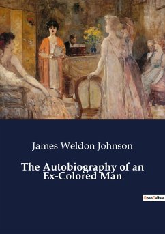 The Autobiography of an Ex-Colored Man - Johnson, James Weldon