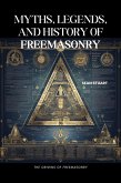 Myths, Legends, and History of Freemasonry: The Origins of Freemasonry (eBook, ePUB)