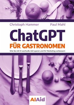 ChatGPT für Gastronomen - Hammer, Christoph;Mahl, Paul
