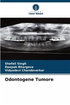 Odontogene Tumore - Singh, Shafali;Bhargava, Deepak;Chandavarkar, Vidyadevi