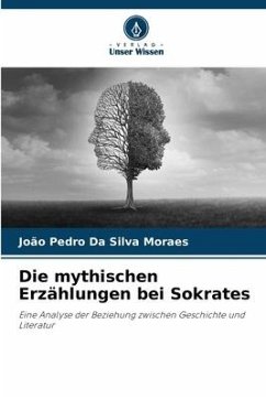 Die mythischen Erzählungen bei Sokrates - Da Silva Moraes, João Pedro