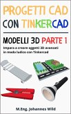 Progetti CAD con Tinkercad   Modelli 3D Parte 1 (eBook, ePUB)